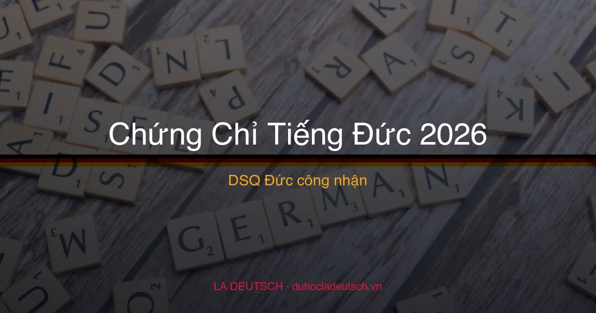 Chứng Chỉ Tiếng Đức Nào Được ĐSQ Chấp Nhận Cho Visa 2026?