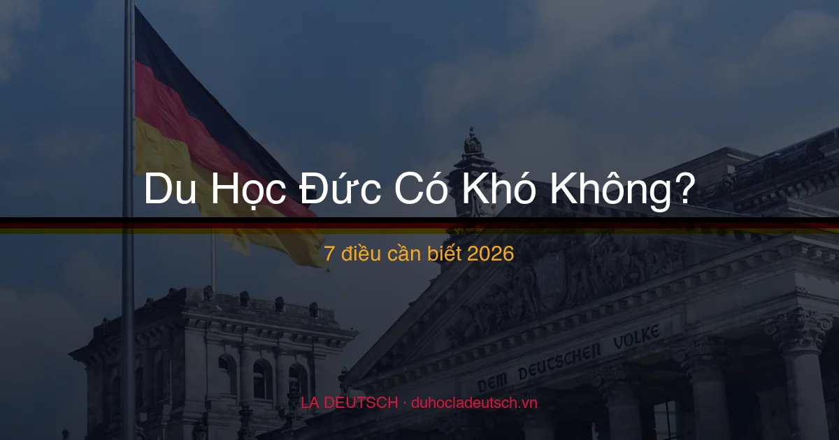 Du Học Đức Có Khó Không? 7 Điều Bạn Cần Biết Trước Khi Quyết Định