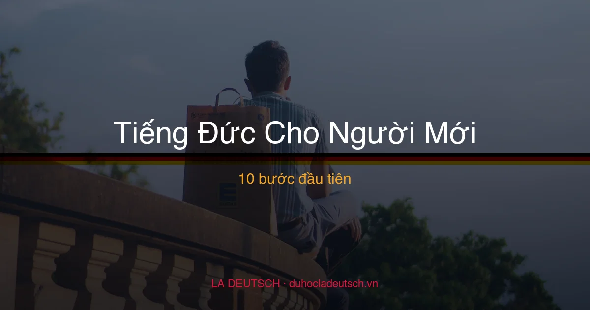 Tiếng Đức Cho Người Mới Bắt Đầu: 10 Bước Đầu Tiên