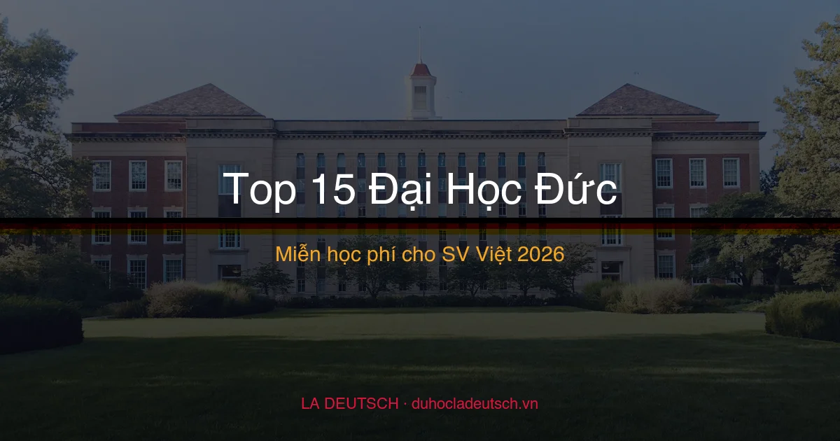 Top 15 Trường Đại Học Đức Miễn Học Phí Cho Sinh Viên Việt 2026